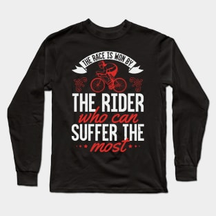 The Race Is Won By The Rider Who Can Suffer The Most Long Sleeve T-Shirt